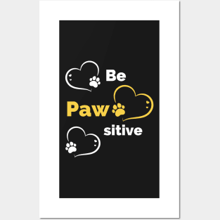 Be Pawsitive - Stay Pawsitive - Funny Dog Stay Positive Pun Gifts For Dog Lovers Posters and Art